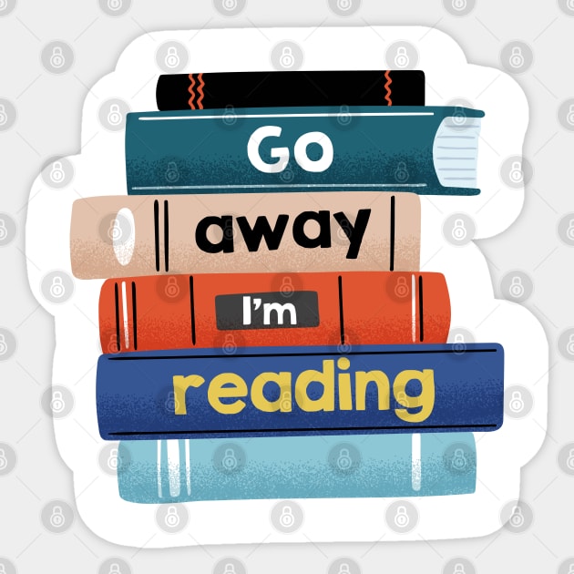 Go away I'm reading Sticker by teamasthers